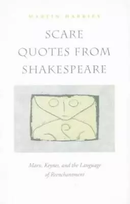 Scare Quotes From Shakespeare: Marx Keynes And The Language Of Reench - GOOD • $32.74