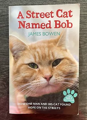 A Street Cat Named Bob: How One Man And His Cat Found Hope On The Streets RRP £9 • £4.49