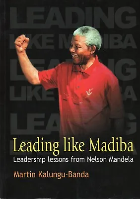 Martin Kalungu-Banda SIGNED Leading Like Mandiba Leadership From Nelson Mandela • $24.89