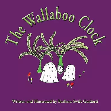 The Wallaboo Clock By Barbara Swift Guidotti - New Copy - 9780998567341 • £8.27