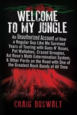 Welcome To My Jungle: An Unauthorized Account Of How A Regular Guy Like Me Survi • $7.40