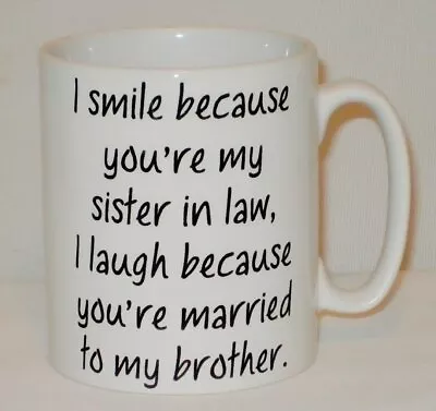 I Smile Because You're My Sister In Law Mug Can Personalise Funny Laugh Gift Cup • £10.99