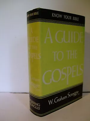 A Guide To The Gospels By W. Graham Scroggie.  Pickering & Inglis 1972 • $69.95