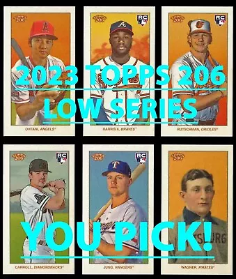 2023 TOPPS 206/T-206 Low Series Cards COMPLETE YOUR SET Buy More&Save YOU PICK! • $0.99