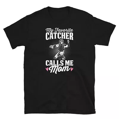 My Favorite Catcher Calls Me Mom Baseball Softball Short-Sleeve Unisex T-Shirt • $19.99