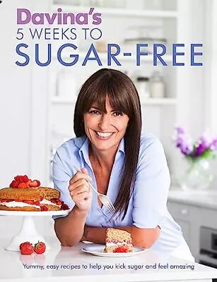 Davina's 5 Weeks To Sugar-Free: Yummy Easy Recipes To Help ... By Davina McCall • £3.49