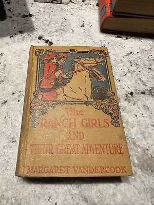 The Ranch Girls And Their Great Adventure By Margaret Vandercook • $9.99