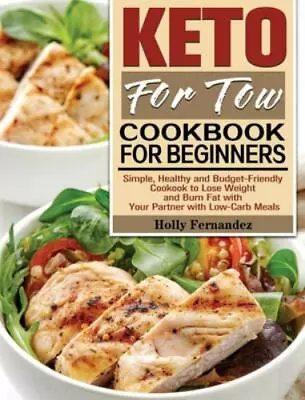 Keto For Two Cookbook For Beginners: Simple Healthy And Budget-Friendly... • $8.17