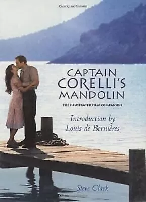 Captain Corelli's Mandolin: The Illustrated Film Companion By Steve Clark - NEW • £15