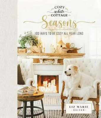 $10.31 • Buy Cozy White Cottage Seasons: 100 Ways To Be Cozy All Year Long
