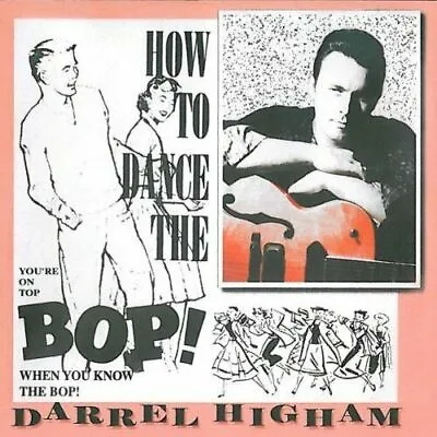 DARREL HIGHAM - How To Dance The Bop CD - NEW - Rockabilly Rock 'n' Roll • £8.99