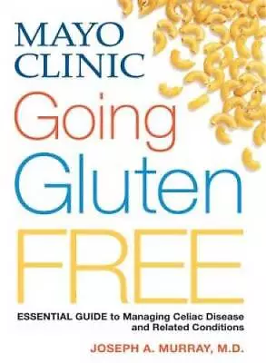 Mayo Clinic Going Gluten Free: Essential Guide To Managing Celiac Disease - GOOD • $4.35