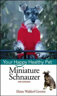 Miniature Schnauzer: Your Happy Healthy Pet By Gewirtz Elaine Waldorf • $4.99