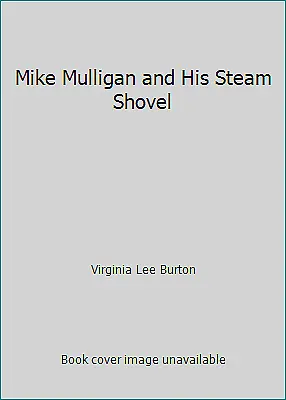 Mike Mulligan And His Steam Shovel By Virginia Lee Burton • $4.09