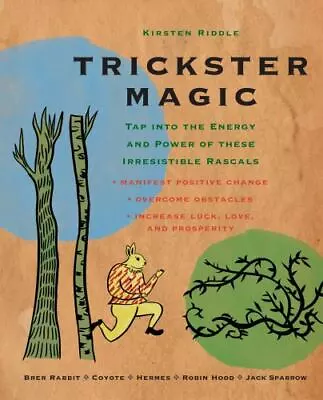 Trickster Magic: Tap Into The Energy And Power Of These Irresistible Rascals • $5.99