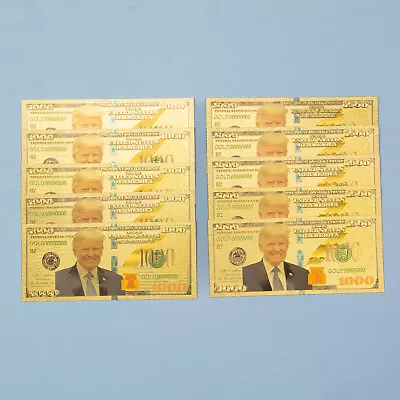 10 X 1000 Dollar Donald Trump Money Gold Foil Banknote Novelty COLLECTION US • $6.60