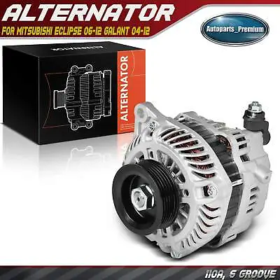Alternator For Mitsubishi Eclipse 06-12 Galant 04-12 110A 12V CW 6-Groove Pulley • $134.99