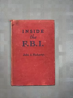 Inside The FBI - Sign By J Edgar Hoover And John J. Floherty  Author - Historcal • $195