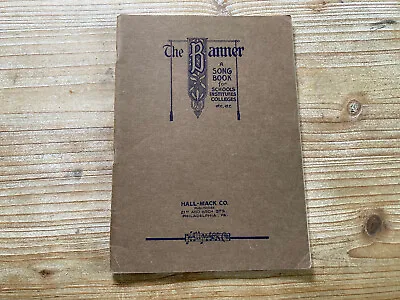 The Banner A Song Book For Schools Institutes Colleges Hall-Mack Co 1926 V • $42