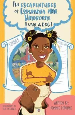 The Escapentures Of Esperanza Mae Windborne: I Want A Dog [1] By Peroune Konnie • $25.99