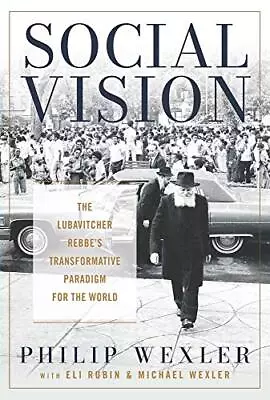 Social Vision: The Lubavitcher Rebbe's Transformative Paradigm For The World... • $10.71