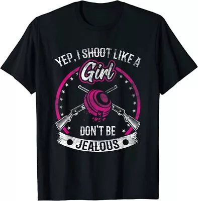 NWT Funny Yep I Shoot Like A Girl Don't Be Jealous Trap Shooting Unisex T-Shirt  • $17.99