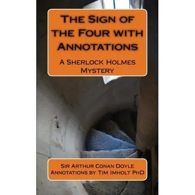 The Sign Of The Four With� Annotations: A Sherlock Holm - Paperback NEW Phd Tim • £9.60