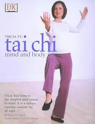Tai Chi Mind And Body Yu Tricia Used; Good Book • £2.49
