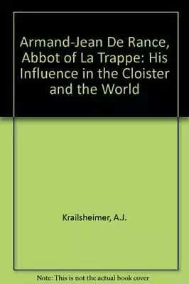 Armand-Jean De Rance Abbot Of La Trappe: His Influence In The Cloister A - GOOD • $19.47