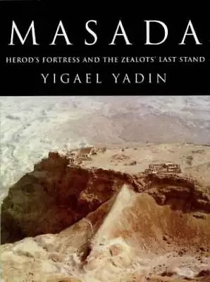 Masada: Herod's Fortress And The Zealots' Last Stand - Paperback - GOOD • $7.97
