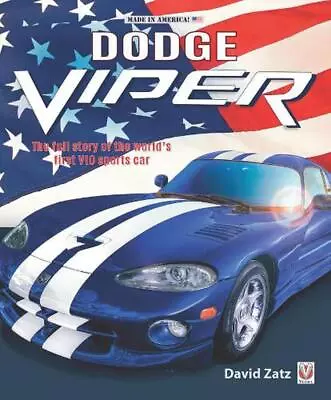 Dodge Viper: The Full Story Of The World's First V10 Sports Car By David Zatz (E • $28.24