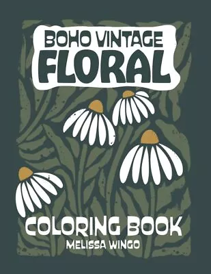 Boho Vintage Floral Coloring Book: Minimal Retro Wildflower Designs To Relax & C • $23.09