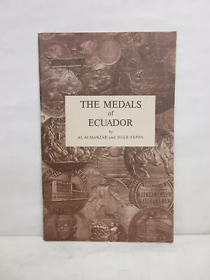 The Medals Of Ecuador By Al Almanzar & Dale Seppa 1972 Softcover Book • $10.95