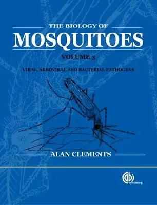 The Biology Of Mosquitoes Vol. 3 By Alan N. Clements (2012 Hardcover) • $100
