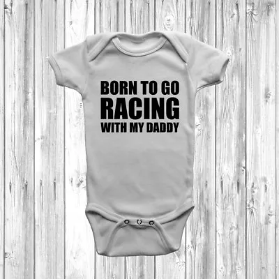 Born To Go Racing With My Daddy Baby Grow Vest Bodysuit Fathers Day Gift • £7.49