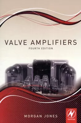  Valve Amplifiers By Morgan Jones 9780080966403 NEW Book • £59.54