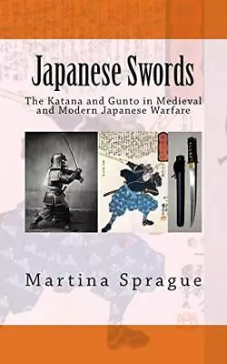 Japanese Swords: The Katana And Gunto In Mediev. Sprague<| • $29.35