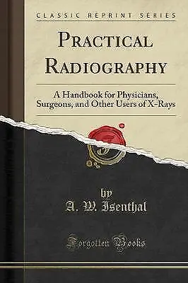 Practical Radiography A Handbook For Physicians S • £14.56