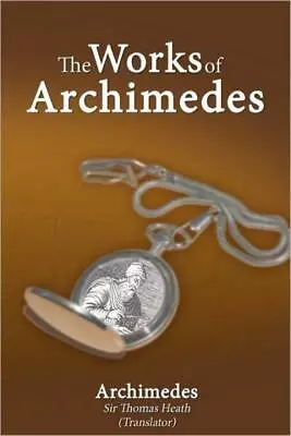 The Works Of Archimedes • $24.98