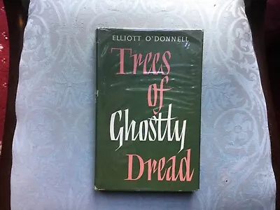 ELLIOTT O'DONNELL. TREES OF GHOSTLY DREAD. OCCULT. 1958 1st EDITION HB In DJ • $136.26