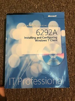 Microsoft 6292a Installing And Configuring Windows 7 Client (2009 Pbk/CD) • $5