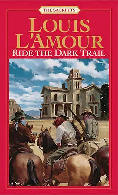 Ride The Dark Trail; The Sacketts: A Novel:- Louis LAmour 0553276824 Paperback • £3.67