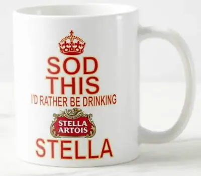 SOD THIS I'D RATHER BE DRINKING STELLA ~ MUG ~ Artois Lager Beer Drinker Mugs • £5.99