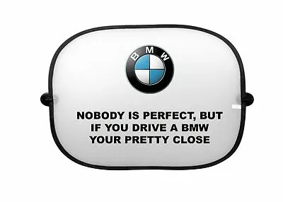 £6 • Buy Nobody Is Perfect, But If You Drive A Bmw Your Pretty Close Sun Shade