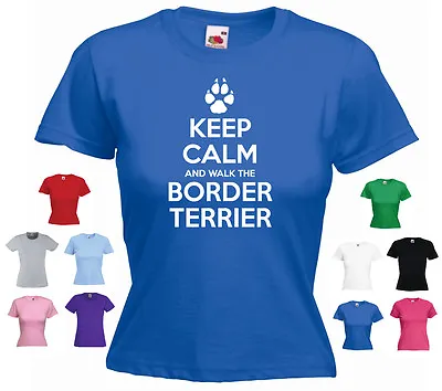 'Keep Calm And Walk The Border Terrier' Dog Pet Funny Ladies T-shirt  • £11.69
