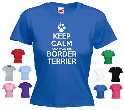 'Keep Calm And Walk The Border Terrier' Dog Pet Funny Ladies T-shirt Tee • £11.69