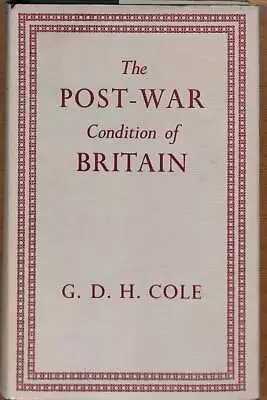The Post-War Condition Of Britain Cole G.D.H. Good Condition ISBN • £7.60