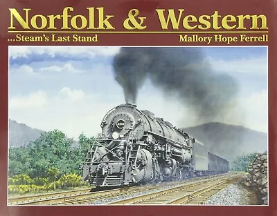 Norfolk & Western : Steam's Last Stand By Mallory Ferrell (2007 Hardcover) • $49.99