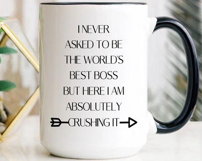 $29.99 • Buy I Never Asked To Be The World's Best Boss But Here I Am Absolutely Crushing It
