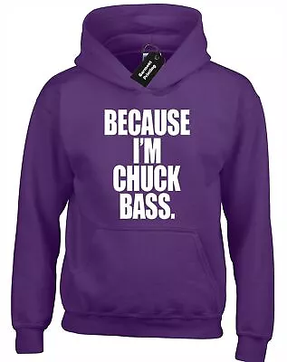 £15.99 • Buy Because Im Chuck Bass Hoody Hoodie Tv Ed Westwick Woodsen Waldorf College